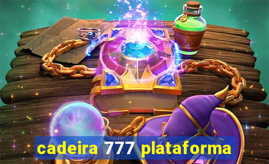 cadeira 777 plataforma